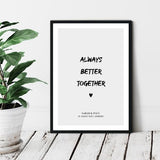 ALWAYS BETTER TOGETHER POSTER - HEI Print